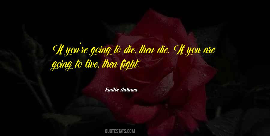 You're Going To Die Quotes #1817423