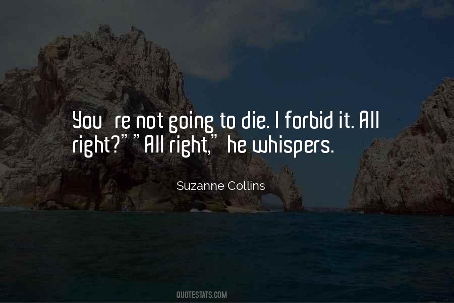 You're Going To Die Quotes #235334