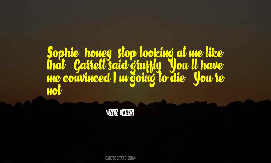 You're Going To Die Quotes #349605