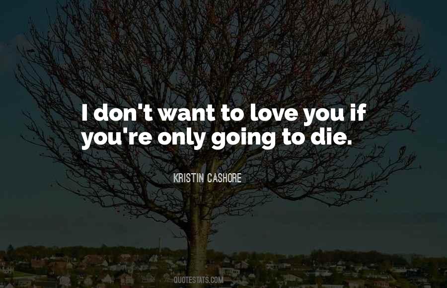 You're Going To Die Quotes #354214