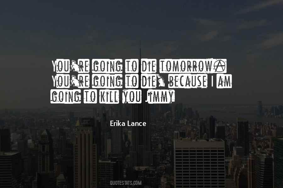 You're Going To Die Quotes #628586