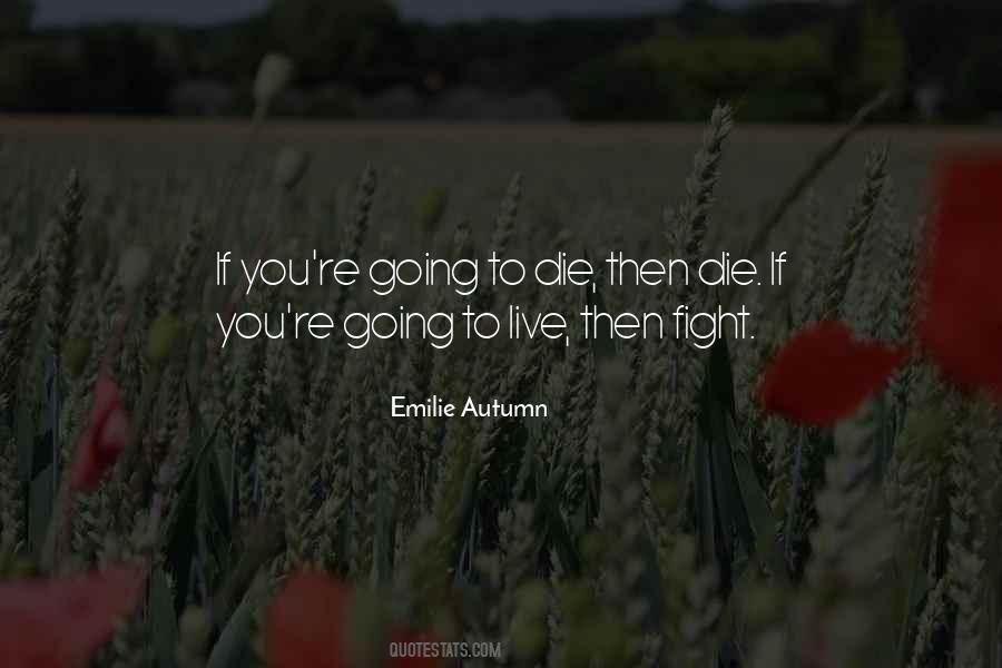 You're Going To Die Quotes #843698