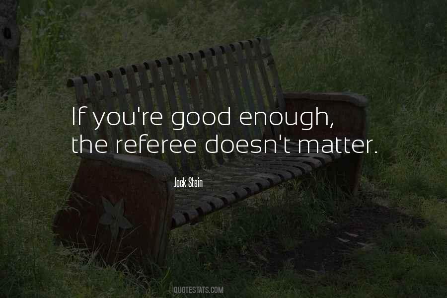You're Good Enough Quotes #1392539