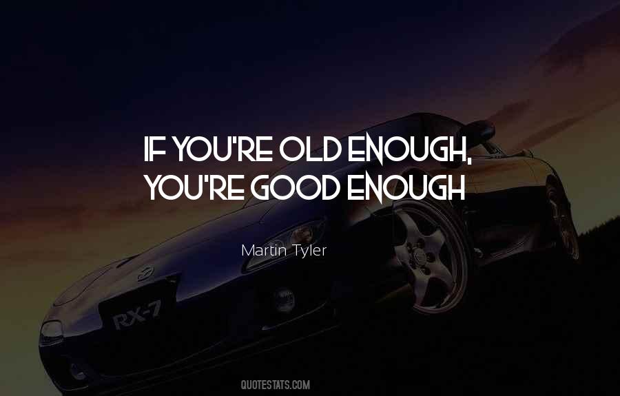 You're Good Enough Quotes #1669609