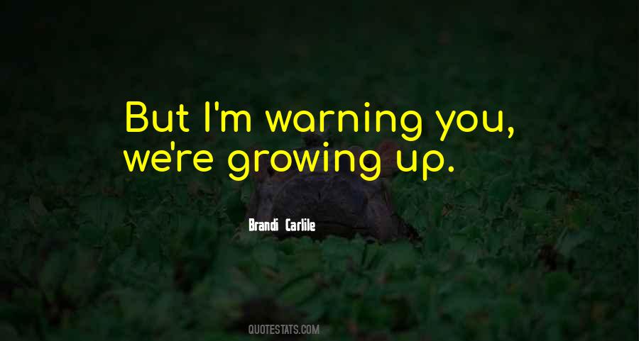 You're Growing Up Quotes #120766