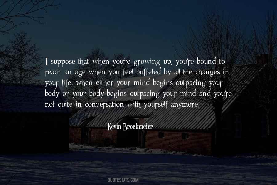 You're Growing Up Quotes #1873609