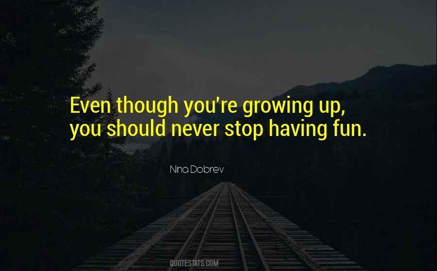 You're Growing Up Quotes #308820