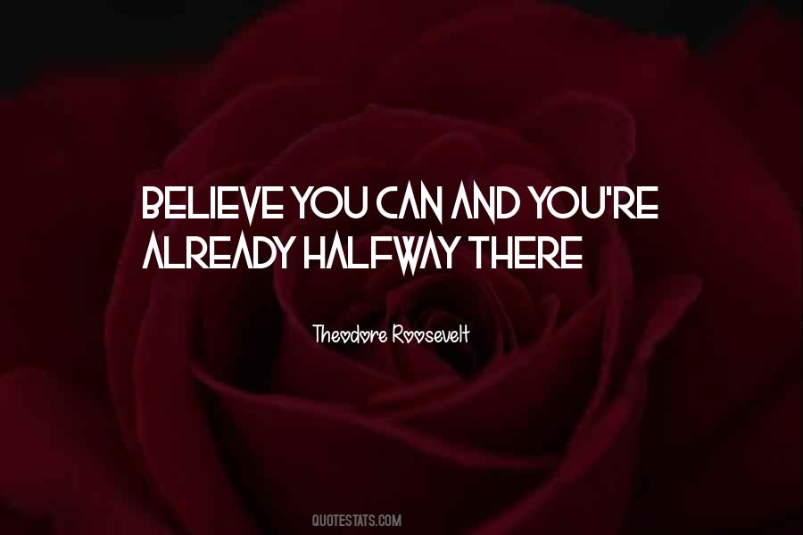 You're Halfway There Quotes #846650