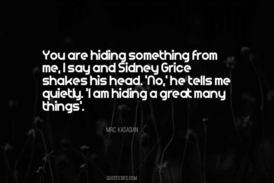 You're Hiding Something Quotes #1813662