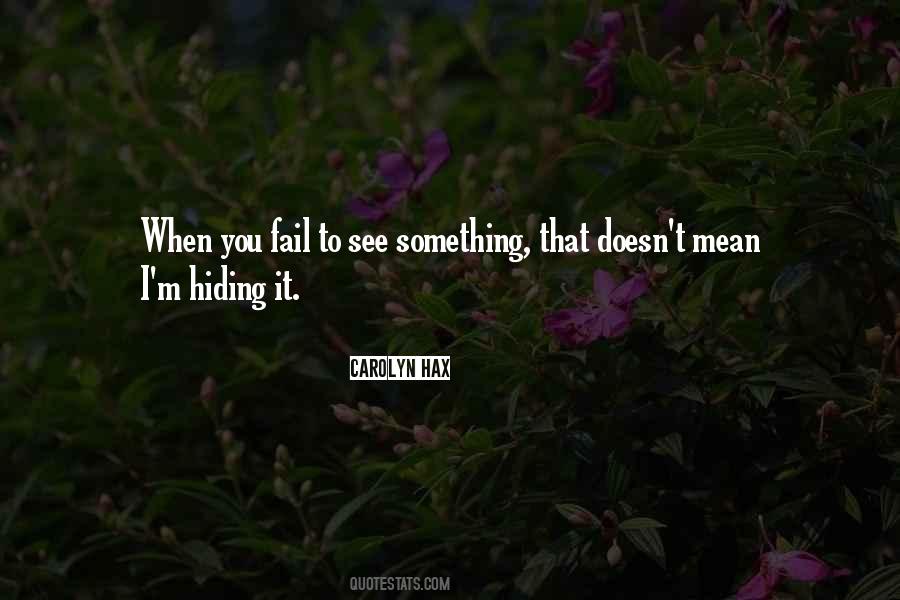 You're Hiding Something Quotes #807108