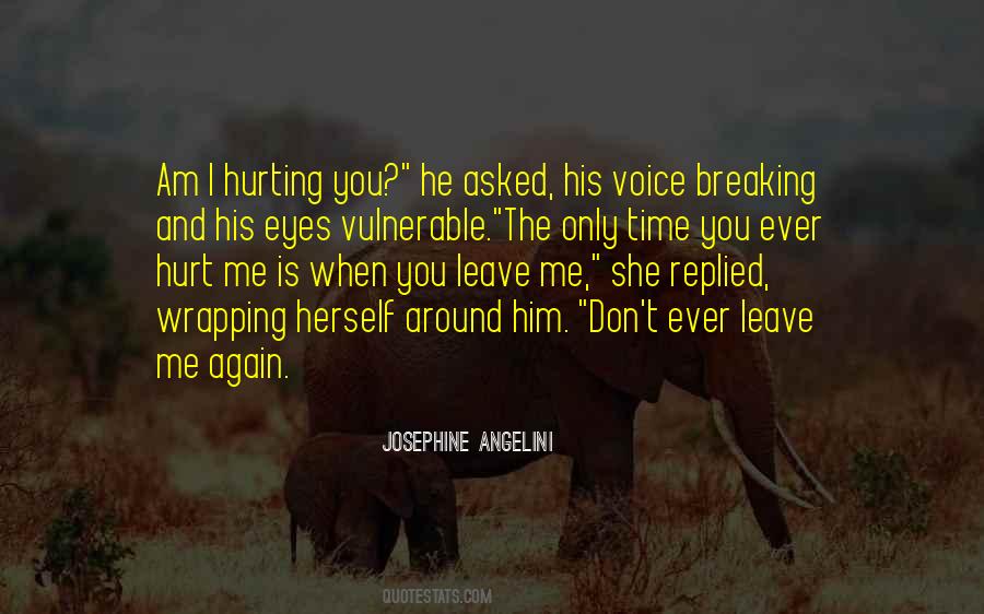 You're Hurting Me Quotes #1054453