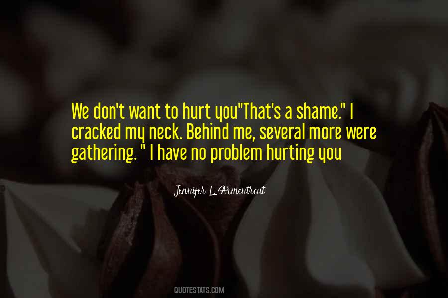 You're Hurting Me Quotes #1584965