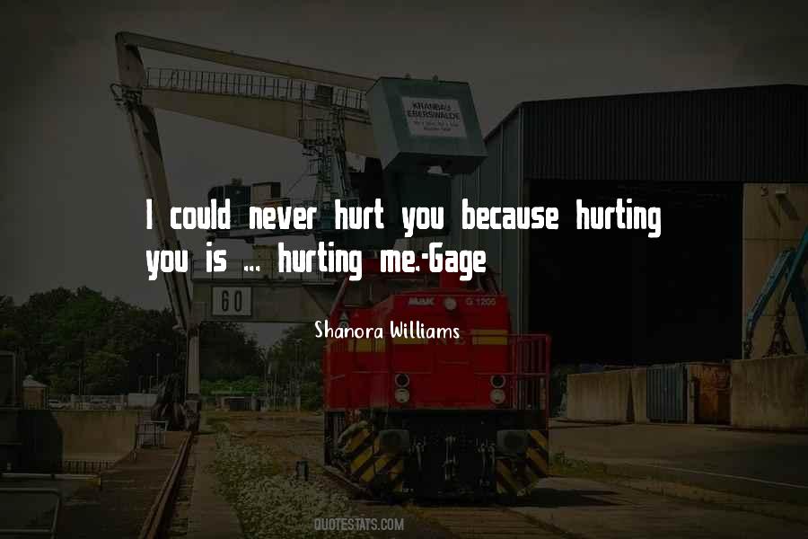 You're Hurting Me Quotes #160046