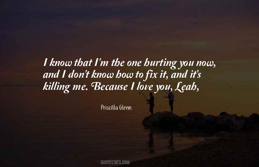 You're Hurting Me Quotes #548690