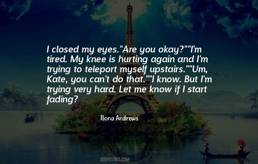 You're Hurting Me Quotes #770668