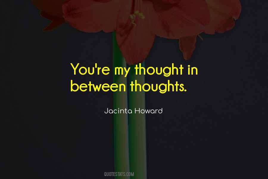 You're In My Thoughts Quotes #290040