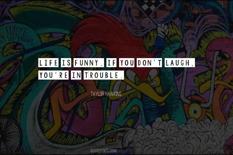 You're In Trouble Quotes #1165040