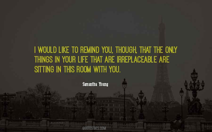 You're Irreplaceable Love Quotes #243738