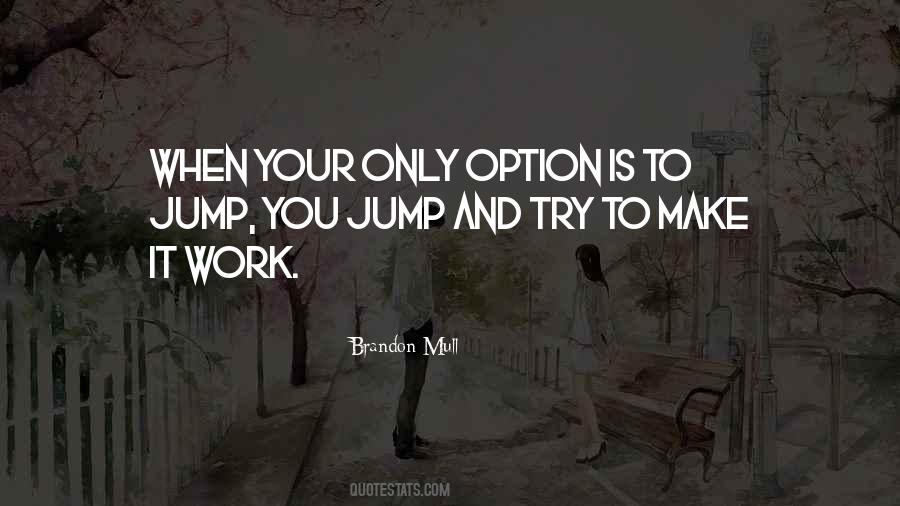 You're Just An Option Quotes #73706