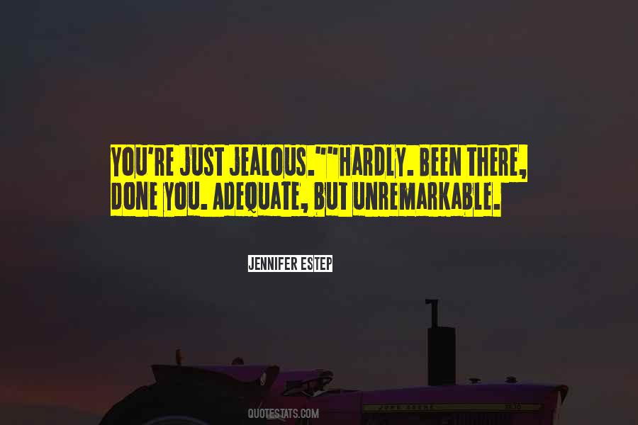 You're Just Jealous Quotes #292542