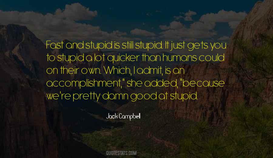You're Just Stupid Quotes #1323777