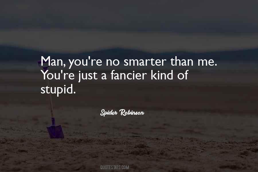 You're Just Stupid Quotes #1361454