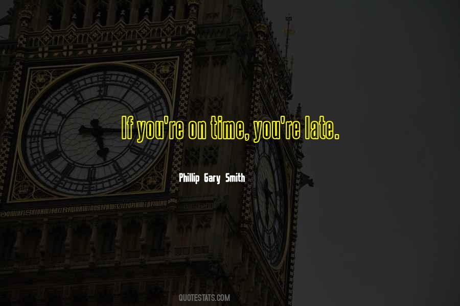 You're Late Quotes #530918