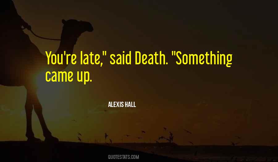 You're Late Quotes #546858