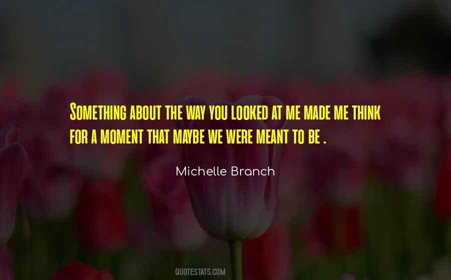 You're Meant For Me Quotes #215756