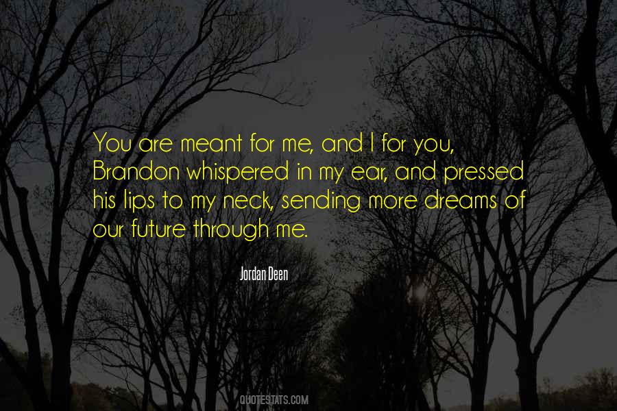 You're Meant For Me Quotes #618746