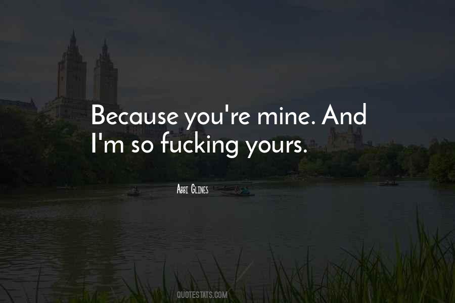 You're Mine And I'm Yours Quotes #1467144