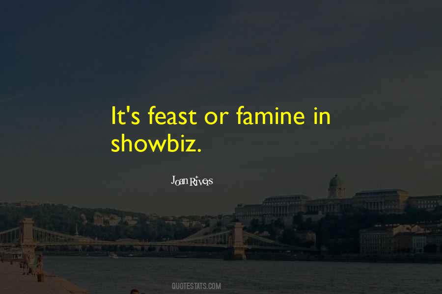 Quotes About Feast Or Famine #1611639