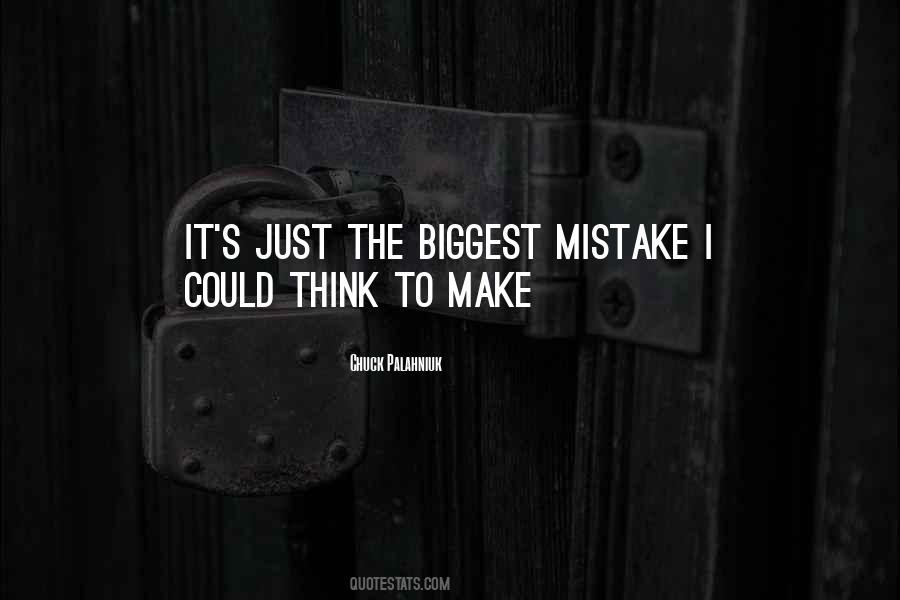 You're My Biggest Mistake Quotes #397219