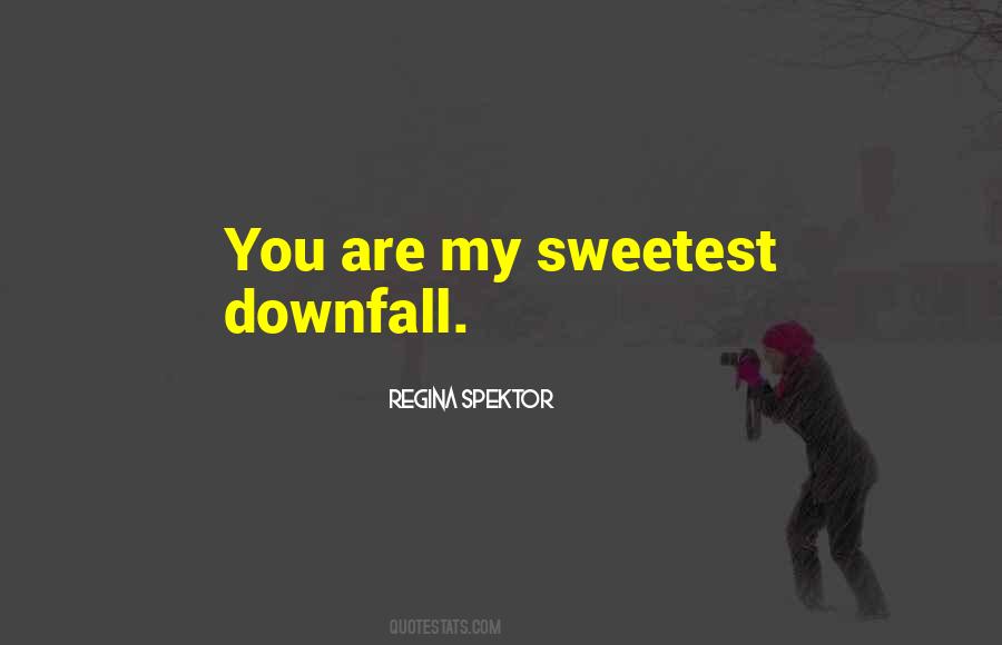 You're My Sweetest Downfall Quotes #1797140