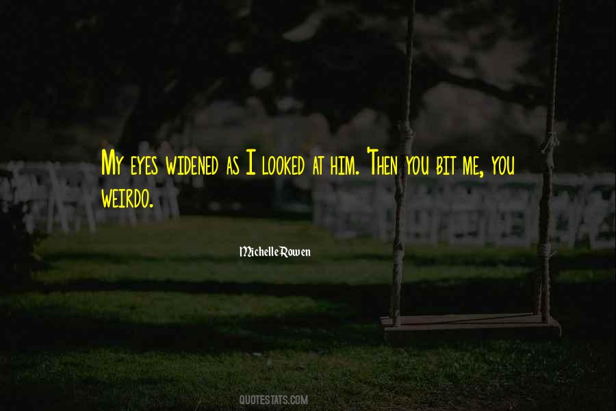 You're My Weirdo Quotes #810055