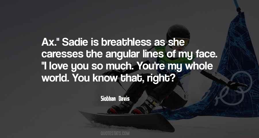 You're My Whole World Quotes #1629321