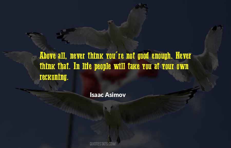 You're Never Good Enough Quotes #1041238