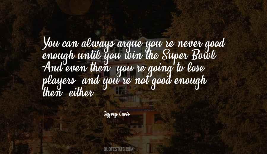 You're Never Good Enough Quotes #1273983
