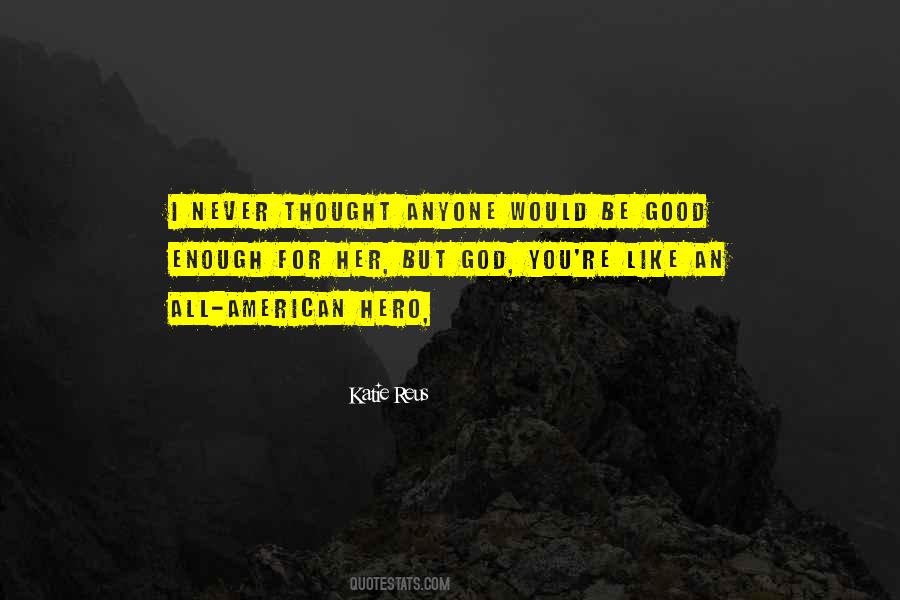 You're Never Good Enough Quotes #568494