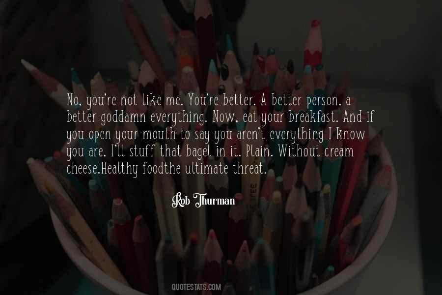 You're Not Better Quotes #167843