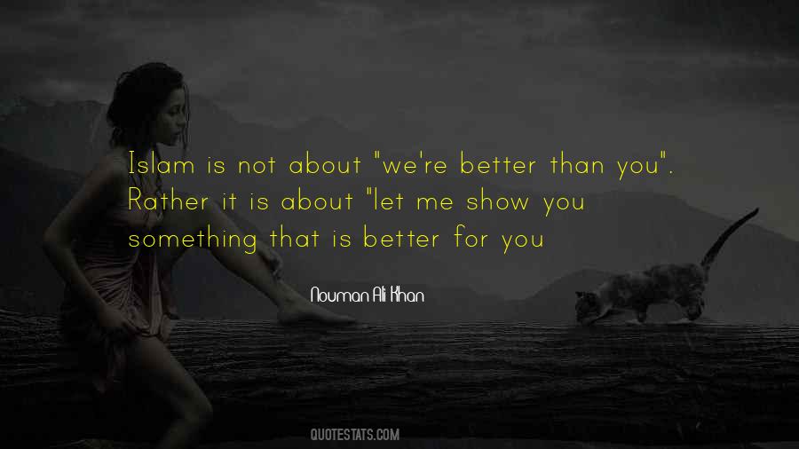 You're Not Better Than Me Quotes #1079999