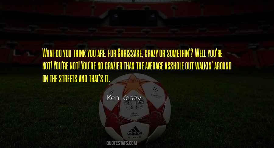 You're Not Crazy Quotes #160503 You're Not Crazy Quotes #160503