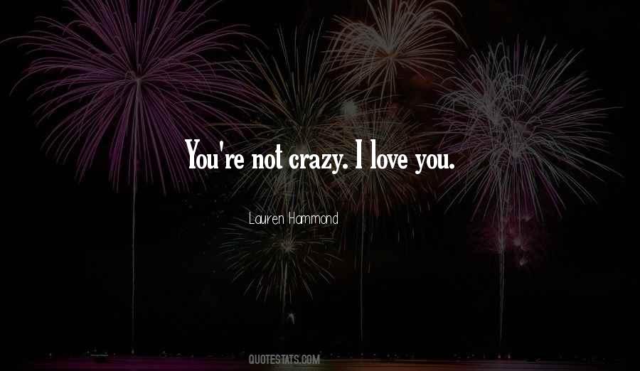 You're Not Crazy Quotes #1849426