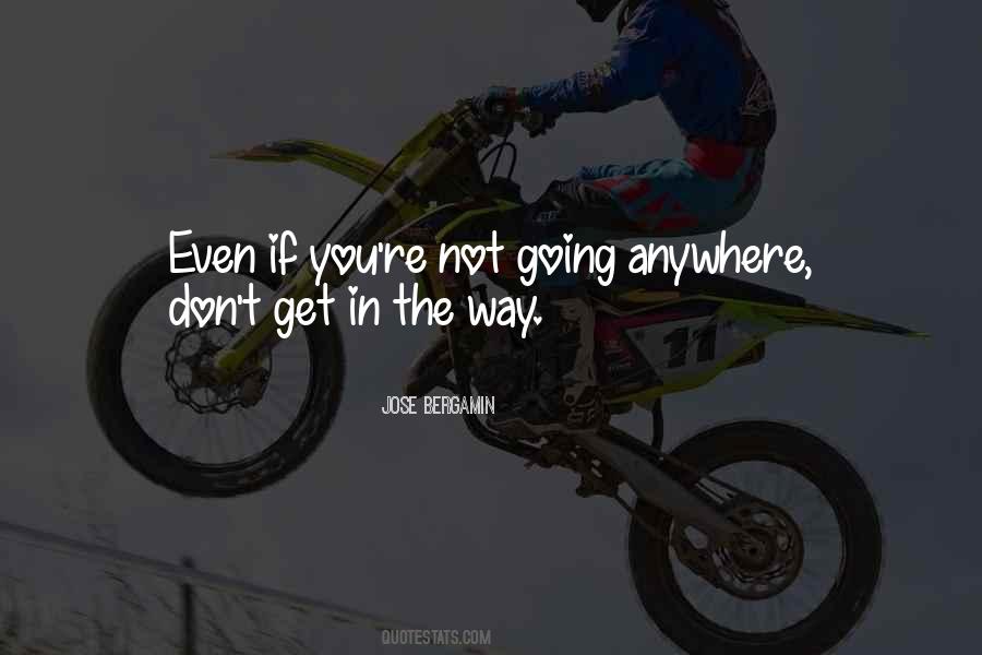 You're Not Going Anywhere Quotes #393606