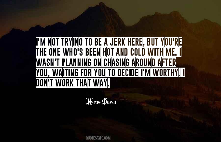 You're Not Here For Me Quotes #1564029
