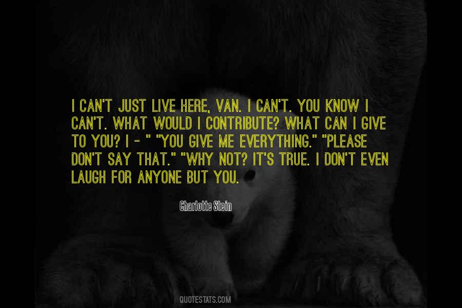 You're Not Here For Me Quotes #829354