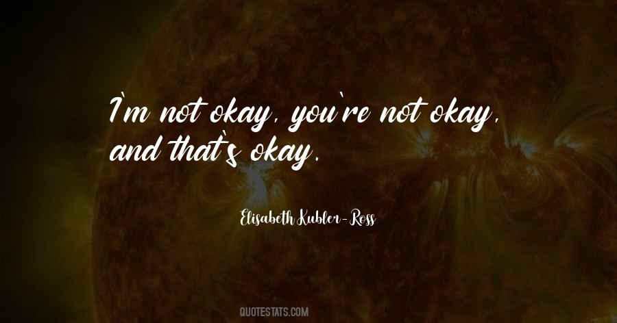 You're Not Okay Quotes #827037