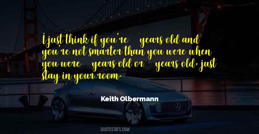 You're Not Old Quotes #346625