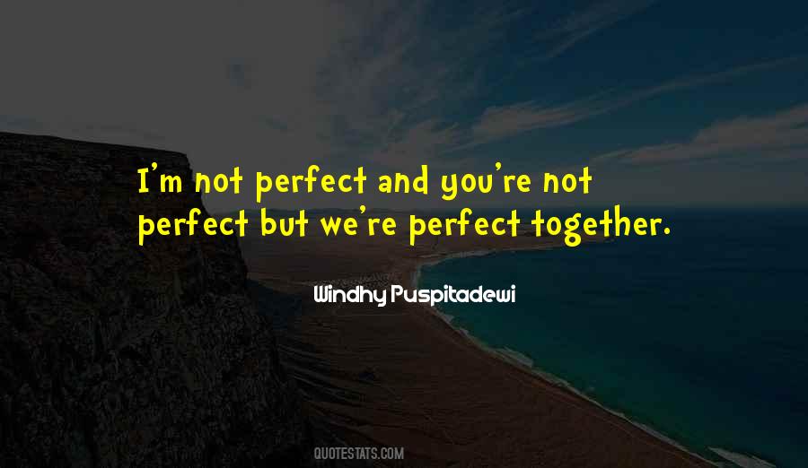 You're Not Perfect But I Love You Quotes #1390577