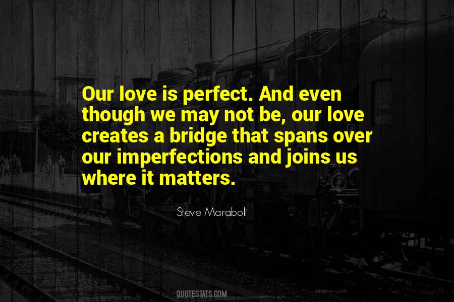 You're Not Perfect But I Love You Quotes #405
